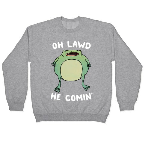 Oh Lawd He Comin' Frog Crewneck Sweatshirt