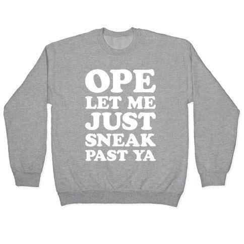 Ope Let Me Just Sneak Past Ya Crewneck Sweatshirt