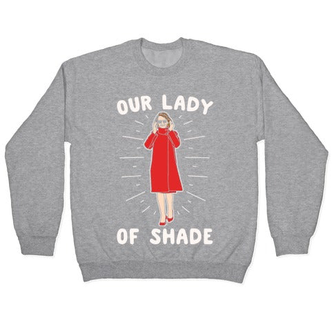 Our Lady Of Shade Nancy Pelosi Parody White Print Crewneck Sweatshirt