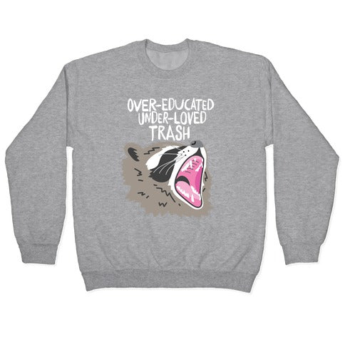 Over-educated Under-loved Trash Raccoon Crewneck Sweatshirt