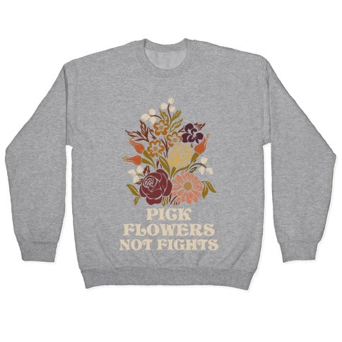 Pick Flowers Not Fights Crewneck Sweatshirt