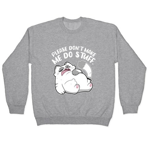 Please Don't Make Me Do Stuff. Crewneck Sweatshirt