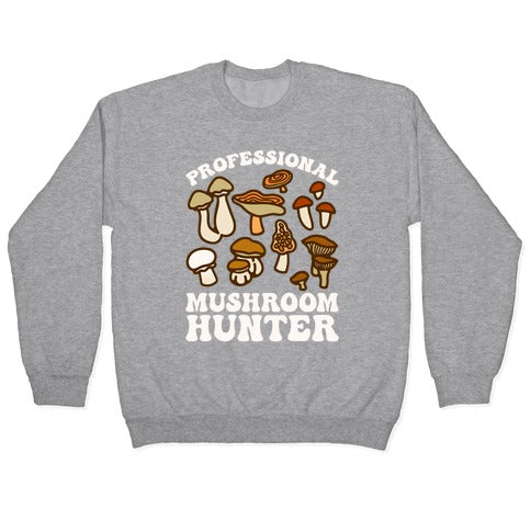 Professional Mushroom Hunter Crewneck Sweatshirt