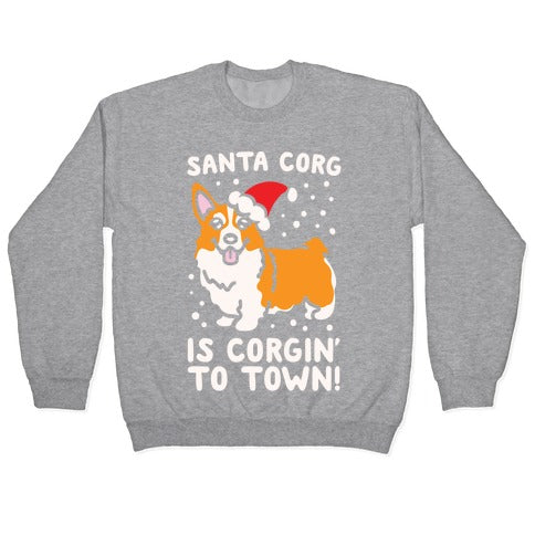 Santa Corg Is Corgin' To Town White Print Crewneck Sweatshirt