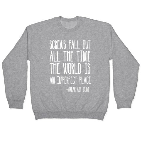 Screw Fall Out All The Time The World Is An Imperfect Place Breakfast Club Crewneck Sweatshirt