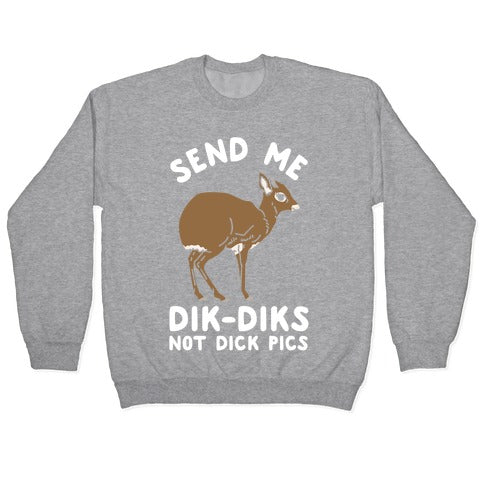Send Me Dik-Diks Crewneck Sweatshirt