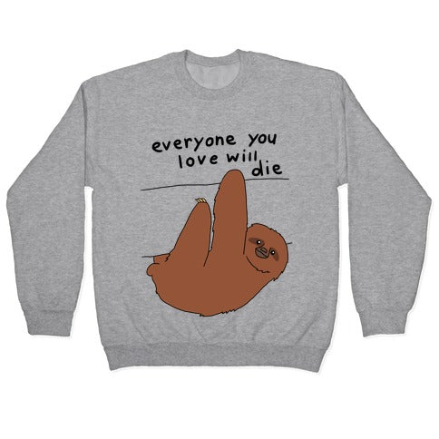 Sloth (Everyone You Love Will Die) Crewneck Sweatshirt