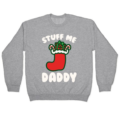 Stuff Me Daddy Stocking Parody White Print Crewneck Sweatshirt