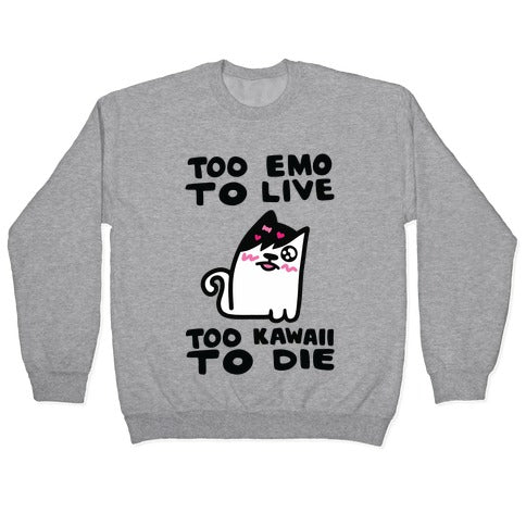 Too Emo to Live Too Kawaii to Die Crewneck Sweatshirt