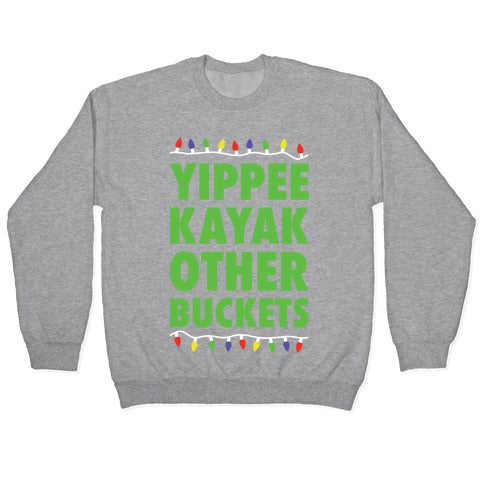 Yippee Kayak Other Buckets Christmas Crewneck Sweatshirt