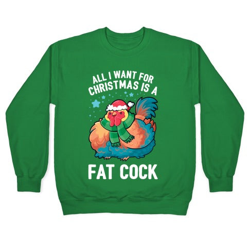 All I Want For Christmas Is A Fat Cock Crewneck Sweatshirt