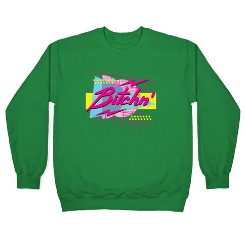 Bitchn' 80s Retro Crewneck Sweatshirt