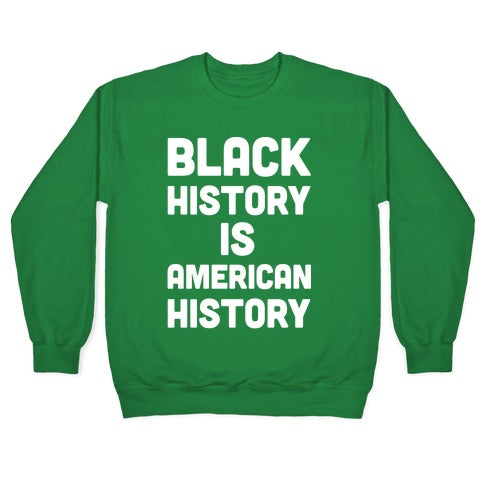 Black History Is American History Crewneck Sweatshirt