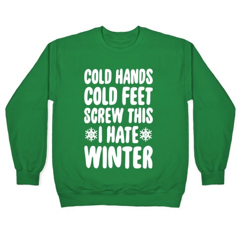 Cold Hands, Cold Feet, Screw This Crewneck Sweatshirt