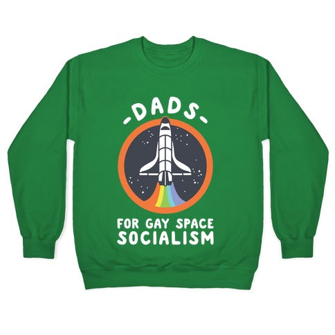 Dads For Gay Space Socialism Crewneck Sweatshirt