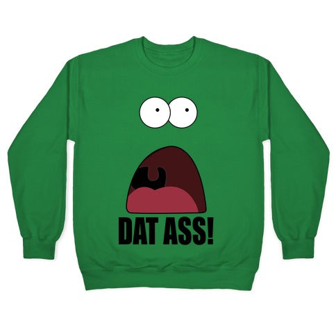 Dat Ass! Crewneck Sweatshirt