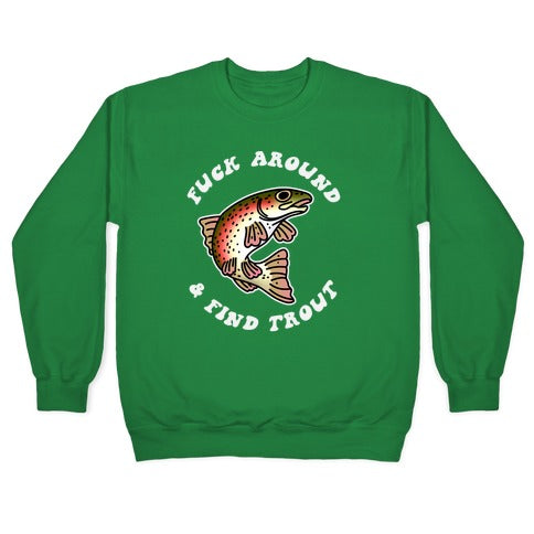 Fuck Around And Find Trout Crewneck Sweatshirt