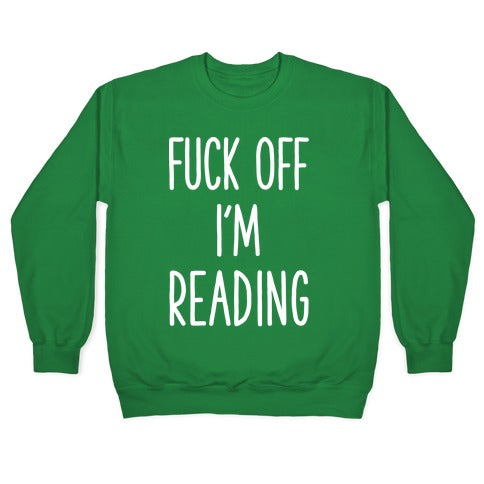 Fuck Off I'm Reading Crewneck Sweatshirt