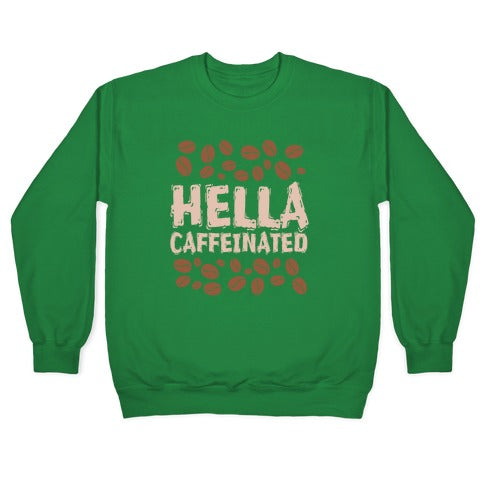Hella Caffeinated Crewneck Sweatshirt