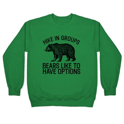 Hike In Groups Bears Like To Have Options Crewneck Sweatshirt