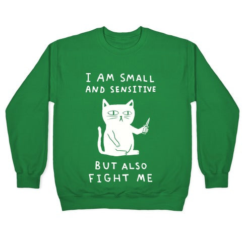 I Am Small And Sensitive But Also Fight Me Cat Crewneck Sweatshirt