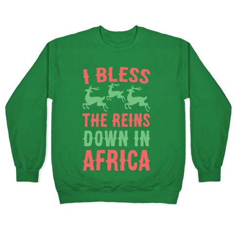 I Bless the Reins Down in Africa Crewneck Sweatshirt