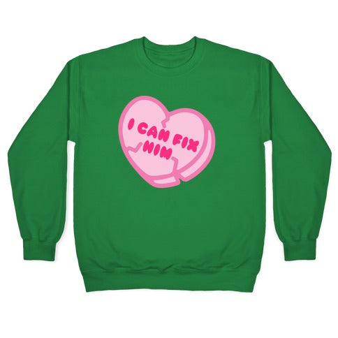 I Can Fix Him Candy Heart Crewneck Sweatshirt