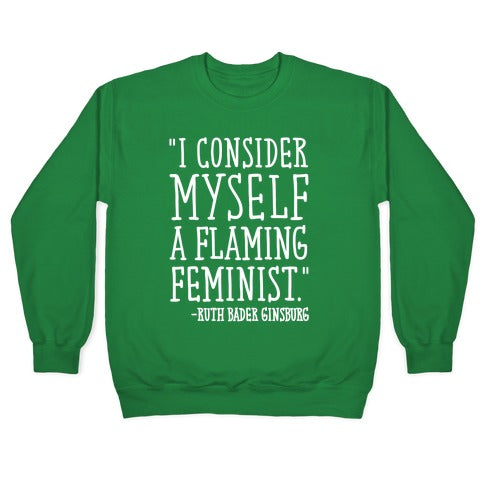 I Consider Myself A Flaming Feminist RBG Quote White Print Crewneck Sweatshirt