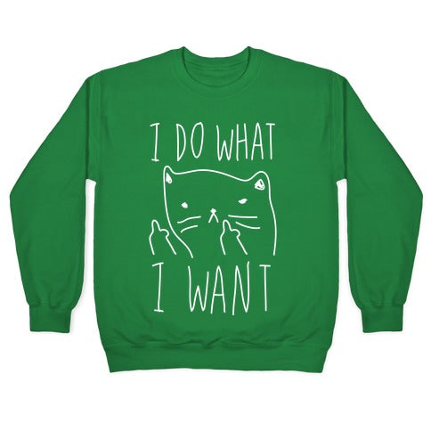I Do What I Want Cat Crewneck Sweatshirt