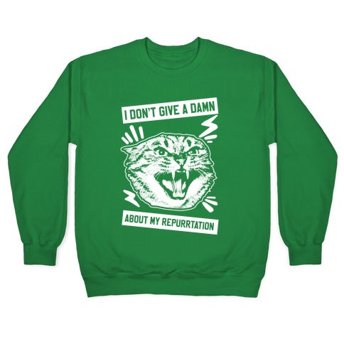 I Don't Give A Damn About My Repurrtation Crewneck Sweatshirt