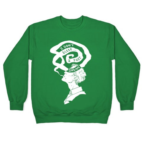 I Don't Sleep I Just Dream Crewneck Sweatshirt