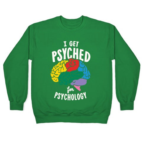 I Get Psyched for Psychology Crewneck Sweatshirt