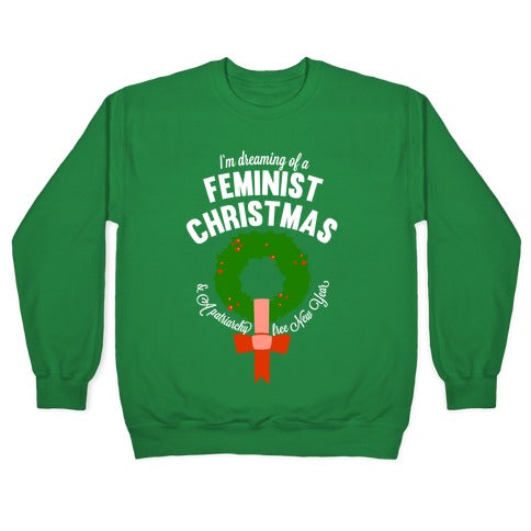 I'm Dreaming Of A Feminist Christmas (White Ink) Crewneck Sweatshirt