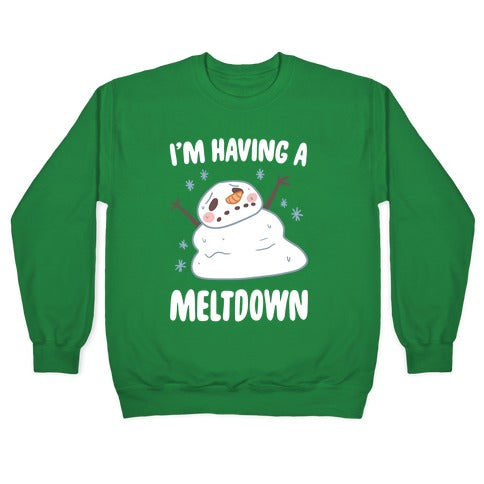 I'm Having A Meltdown Crewneck Sweatshirt