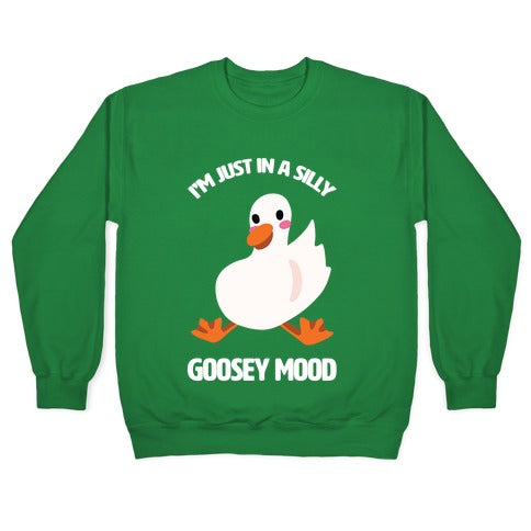 I'm Just in a Silly Goosey Mood Crewneck Sweatshirt