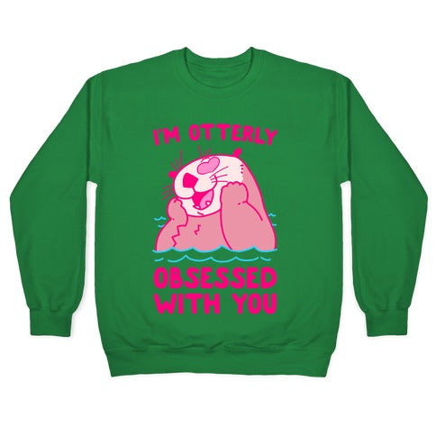 I'm Otterly Obsessed With You Crewneck Sweatshirt