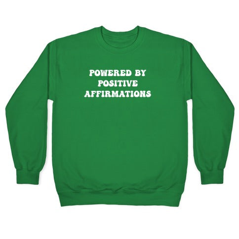 I'm Powered By Positive Affirmations Crewneck Sweatshirt