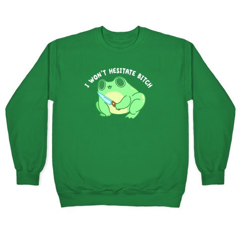 I Won't Hesitate Bitch Frog Crewneck Sweatshirt