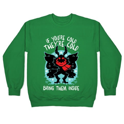 If You're Cold, They're Cold, Bring Them Inside Crewneck Sweatshirt