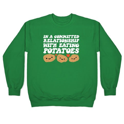 In A Committed Relationship With Eating Potatoes Crewneck Sweatshirt