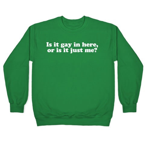 Is it Gay in Here? Crewneck Sweatshirt