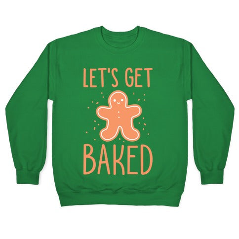 Let's Get Baked Gingerbread Crewneck Sweatshirt