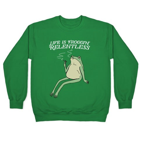 Life Is Froggin' Relentless Frog Crewneck Sweatshirt