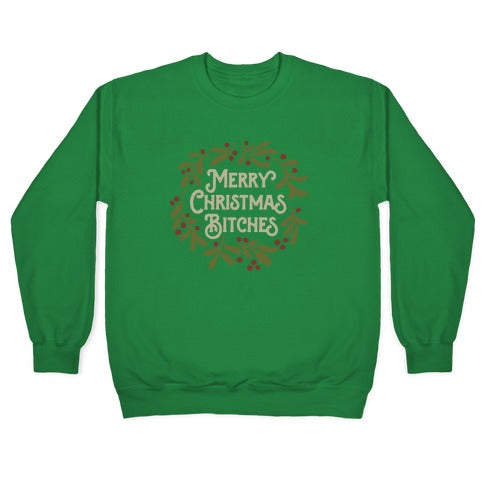 Merry Christmas Bitches Crewneck Sweatshirt