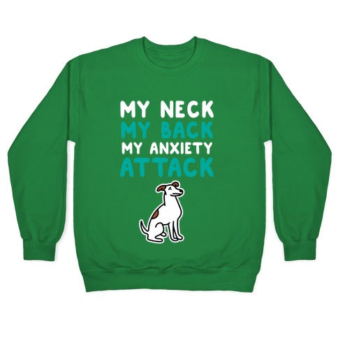 My Neck, My Back, My Anxiety Attack (Dog) Crewneck Sweatshirt
