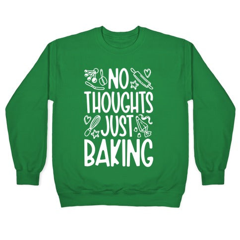 No Thoughts Just Baking Crewneck Sweatshirt