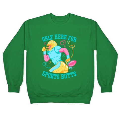 Only Here for Sports Butts Crewneck Sweatshirt