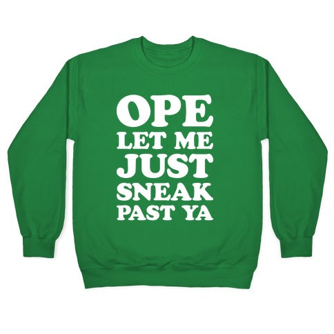 Ope Let Me Just Sneak Past Ya Crewneck Sweatshirt