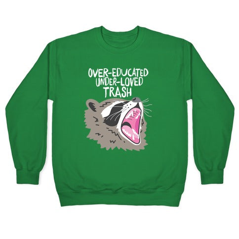 Over-educated Under-loved Trash Raccoon Crewneck Sweatshirt