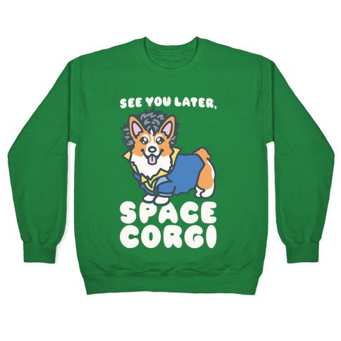 See You Later Space Corgi Parody Crewneck Sweatshirt